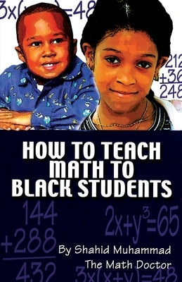 How to Teach Math to Black Students by Muhammad, Shahid