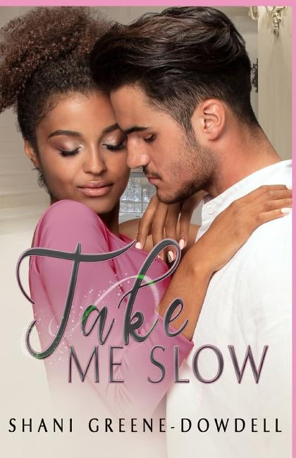 Take Me Slow by Greene-Dowdell, Shani