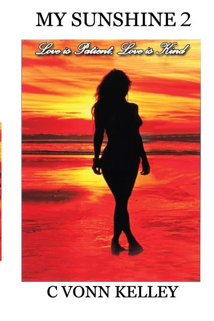 My Sunshine 2: Love is Patient, Love is Kind by Kelley, C. Vonn