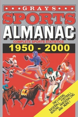 Grays Sports Almanac: Complete Sports Statistics 1950-2000 by Wheeler, Jay