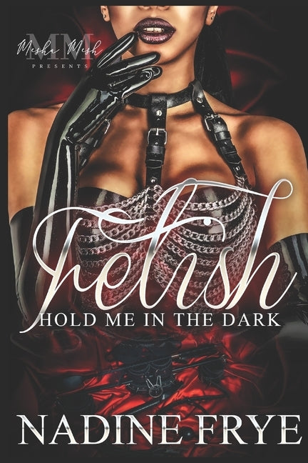 Fetish: Hold Me In The Dark by Frye, Nadine