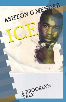 Ice: A Brooklyn Tale by Mendez, Ashton G.