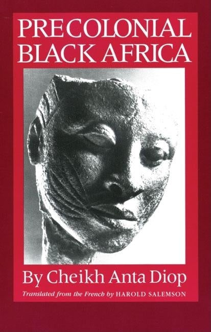 Precolonial Black Africa by Diop, Cheikh Anta