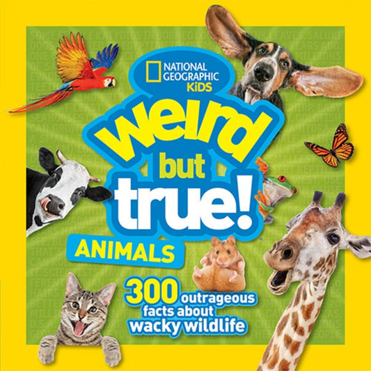 Weird But True Animals by National Geographic Kids