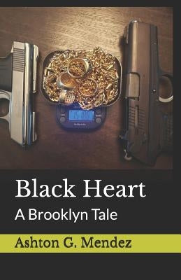 Black Heart: A Brooklyn Tale by Mendez, Ashton G.