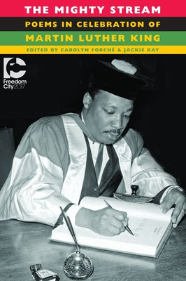 The Mighty Stream: Poems in Celebration of Martin Luther King by Forché, Carolyn