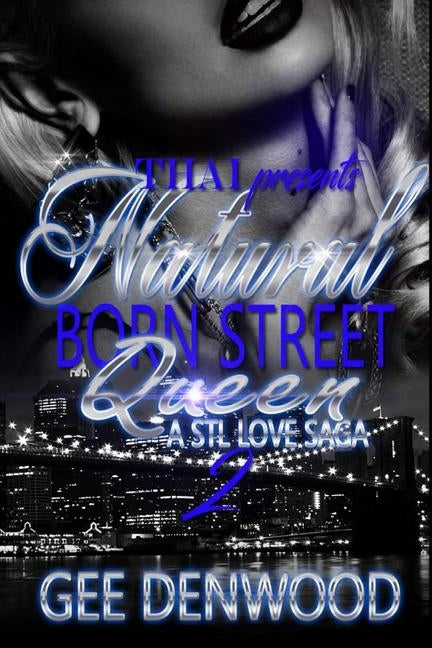 Natural Born Street Queen 2: A STL Love Saga by Denwood, Gee