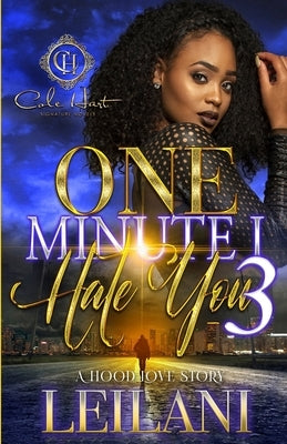 One Minute I Hate You 3: A Hood Love Story: Finale by Leilani
