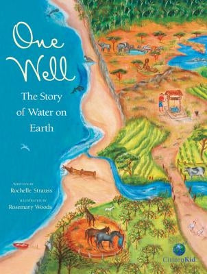 One Well: The Story of Water on Earth by Strauss, Rochelle