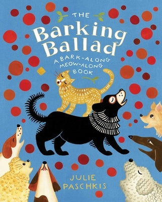 The Barking Ballad: A Bark-Along Meow-Along Book by Paschkis, Julie