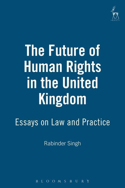 The Future of Human Rights in the United Kingdom by Singh, Rabinder