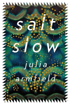 Salt Slow by Armfield, Julia