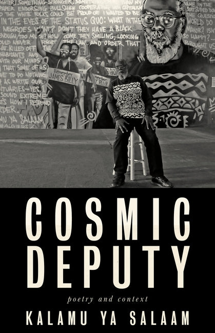 Cosmic Deputy: Poetry & Context: 1968 2019 by Ya Salaam, Kalamu