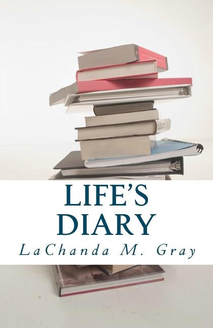 Life's Diary: The Revised Version by Gray, Lachanda M.