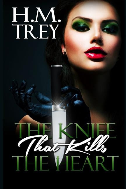 The Knife that Kills the Heart (Peace In The Storm Publishing Presents) by Trey, H. M.
