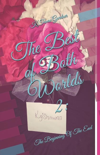 The Best of Both Worlds 2: The Beginning of the End by Gardner, K. Tanae