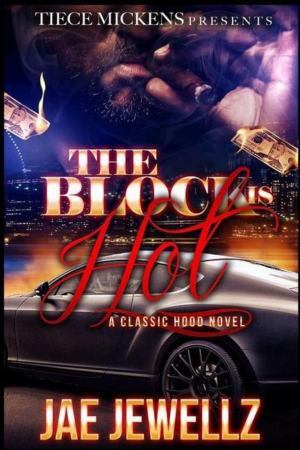 The Block is Hot: A Classic Hood Novel by Jewellz, Jae