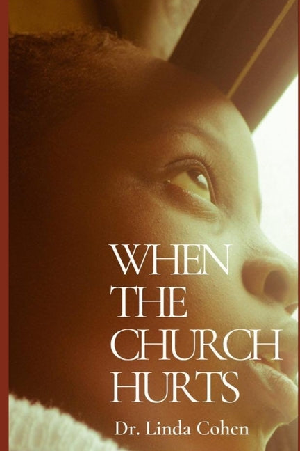 When The Church Hurts by Cohen, Linda L.