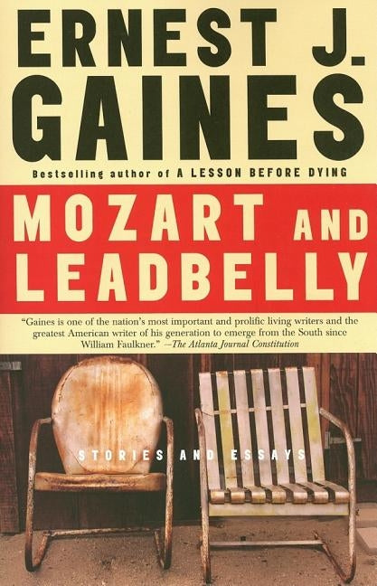 Mozart and Leadbelly: Stories and Essays by Gaines, Ernest J.
