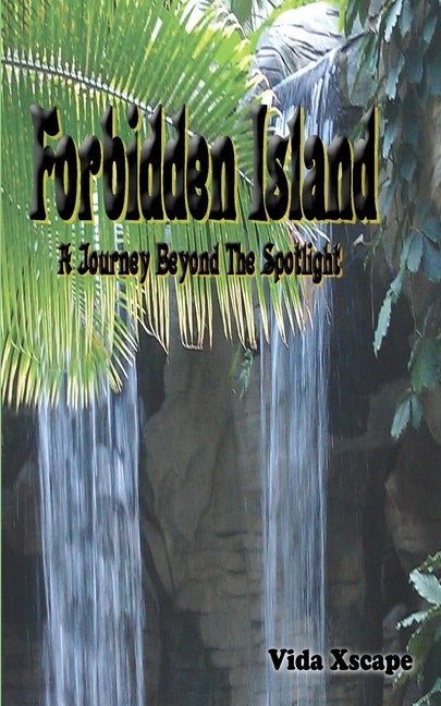 Forbidden Island: A Journey Beyond The Spotlight by Xscape, Vida