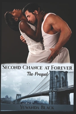 Second Chance at Forever: The Prequel by Black, Yuwanda
