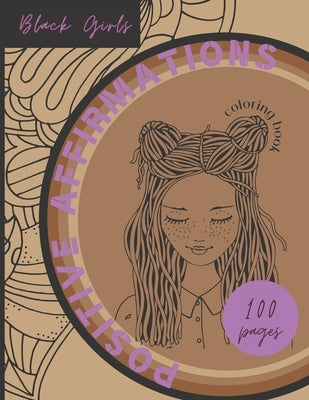 Black Girls Coloring Book With Positive Affirmations: An African American Girls, Self-Esteem by Zietek, Milena