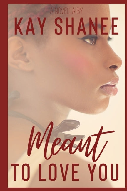 Meant to Love You by Shanee, Kay