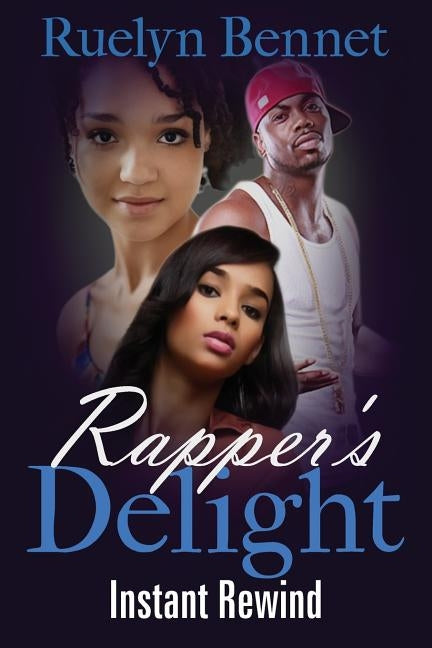 Rapper's Delight: Instant Rewind by Bennet, Ruelyn