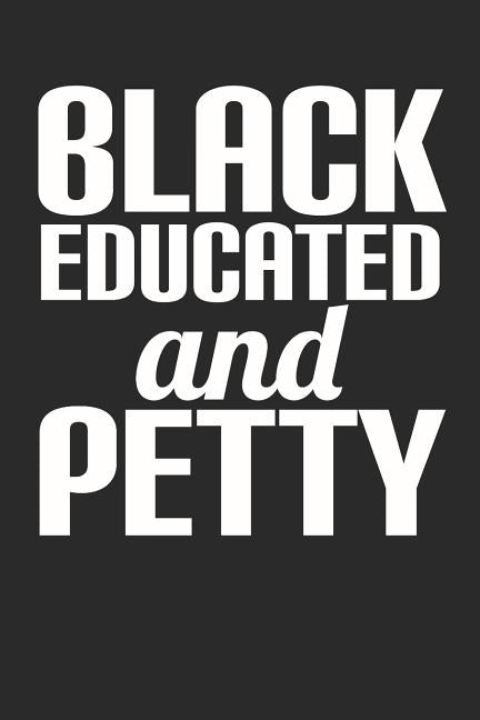 Black Educated and Petty by Publishing, Petty