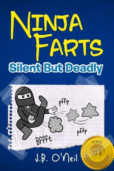 Ninja Farts: Silent But Deadly by O'Neil, J. B.