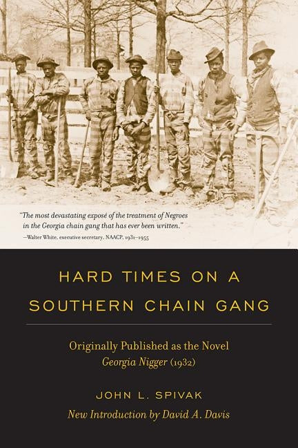 Hard Times on a Southern Chain Gang: Originally Published as the Novel Georgia Nigger (1932) (Revised) by Spivak, John L.