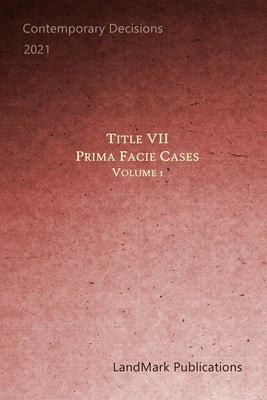 Title VII Prima Facie Cases: Volume 1 by Publications, Landmark