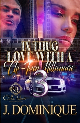In Thug Love With A Chi-Town Millionaire 3: The Finale by Dominique, J.