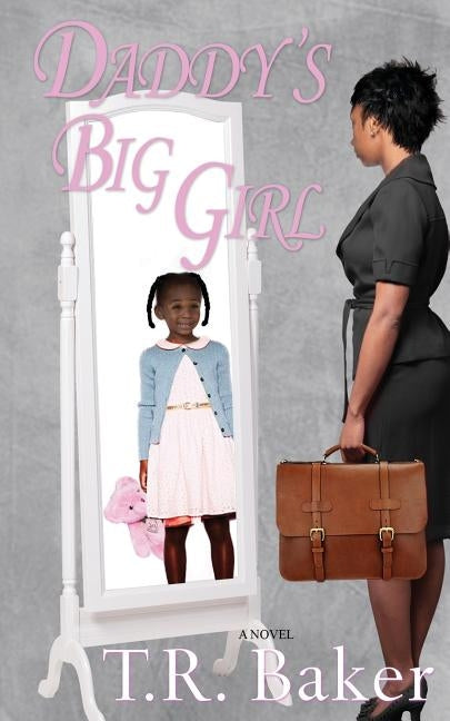 Daddy's Big Girl by Baker, T. R.