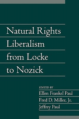 Natural Rights Liberalism from Locke to Nozick by Paul, Ellen Frankel