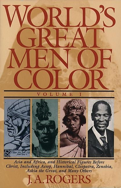 World's Great Men of Color, Volume I by Rogers, J. a.