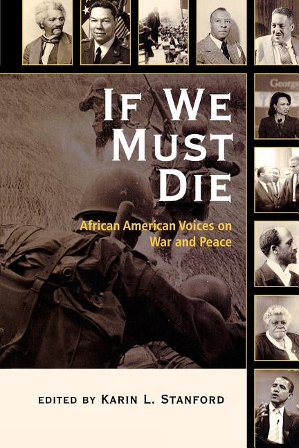 If We Must Die: African American Voices on War and Peace by Stanford, Karin L.