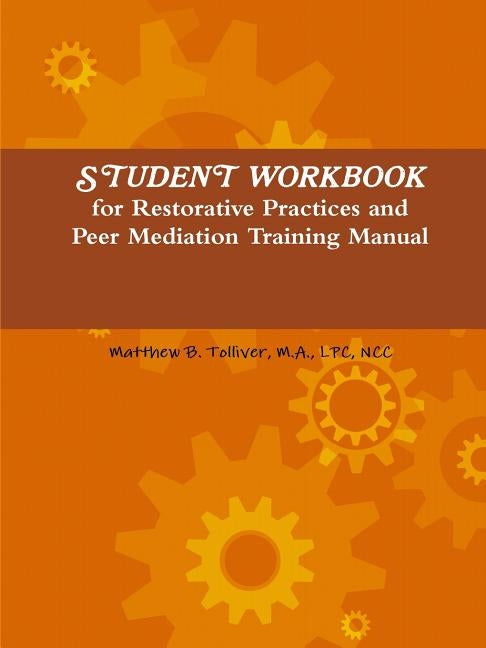 Student Workbook for Restorative Practices and Peer Mediation Training Manual by Tolliver, Matthew