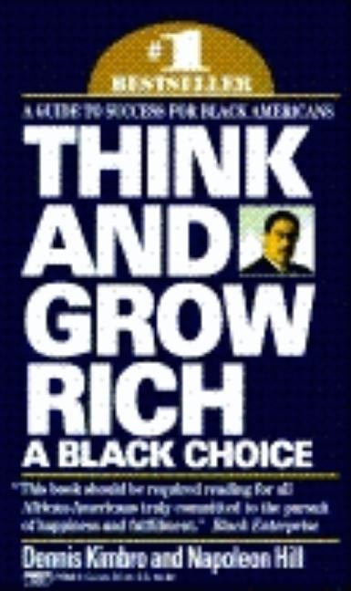 Think and Grow Rich: A Black Choice: A Guide to Success for Black Americans by Kimbro, Dennis