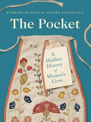 The Pocket: A Hidden History of Women's Lives, 1660-1900 by Burman, Barbara
