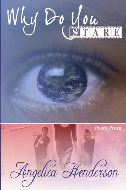 Why Do You Stare?: A Reflection of Me Through Poetry by Charles, Shantae A.