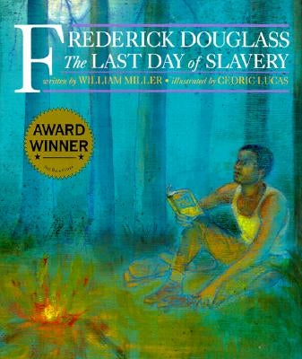 Frederick Douglass: The Last Day of Slavery by Miller, William
