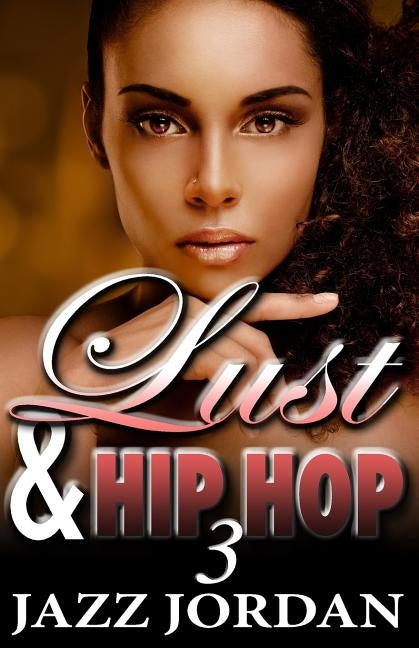 Lust & Hip Hop 3 (The Ms. Mogul Series) by Jordan, Jazz
