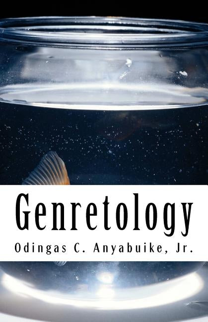 Genretology by Anyabuike Jr, Odingas C.