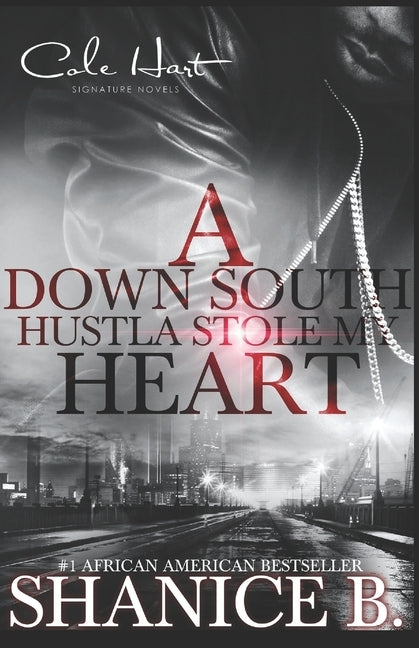 A Down South Hustla Stole My Heart: An African American Women's Fiction Book by B, Shanice