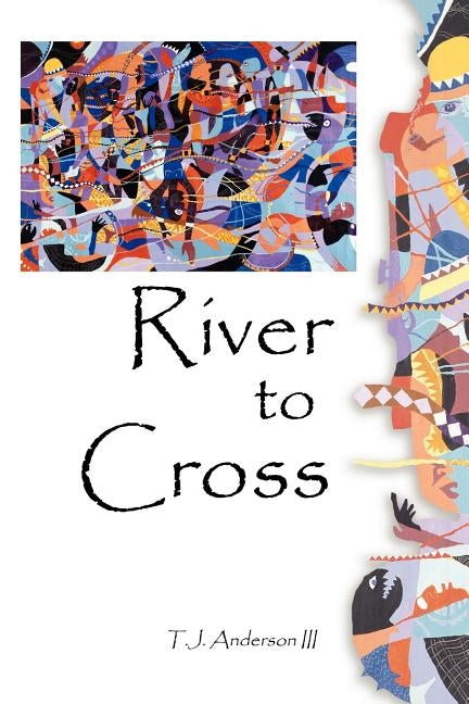 River to Cross by Anderson, T. J. III