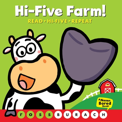 Hi-Five Farm! (a Never Bored Book!): (A Never Bored Book) by Burach, Ross