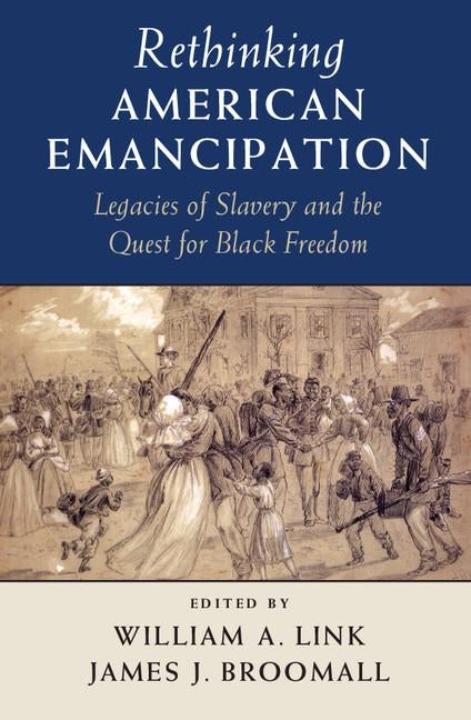 Rethinking American Emancipation by Link, William a.