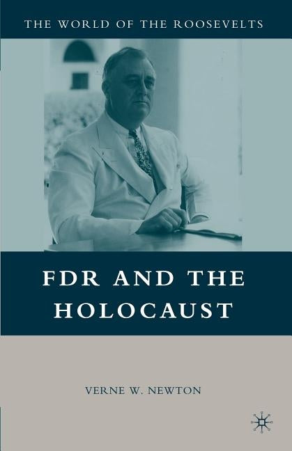 FDR and the Holocaust by Newton, Verne W.
