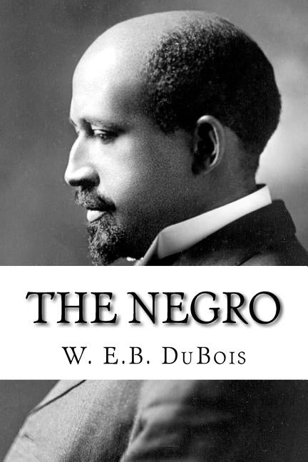 The Negro by DuBois, W. E. B.